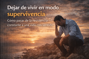 edjar de vivir en modo supervivencia